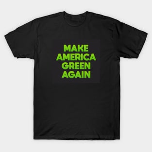 Make America Green Again T-Shirt